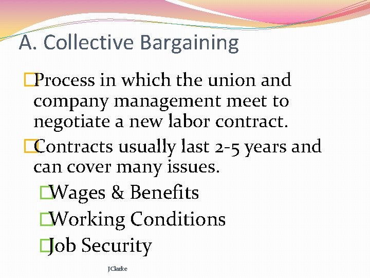 A. Collective Bargaining �Process in which the union and company management meet to negotiate