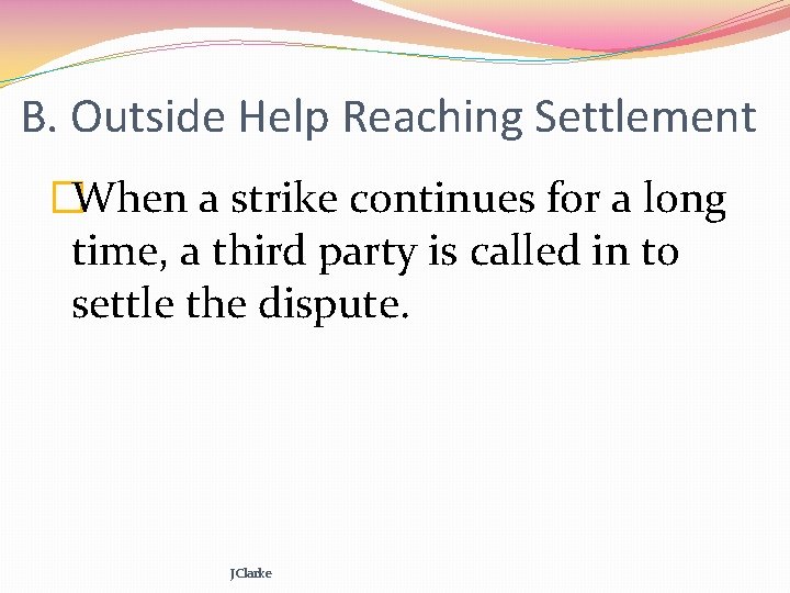 B. Outside Help Reaching Settlement �When a strike continues for a long time, a