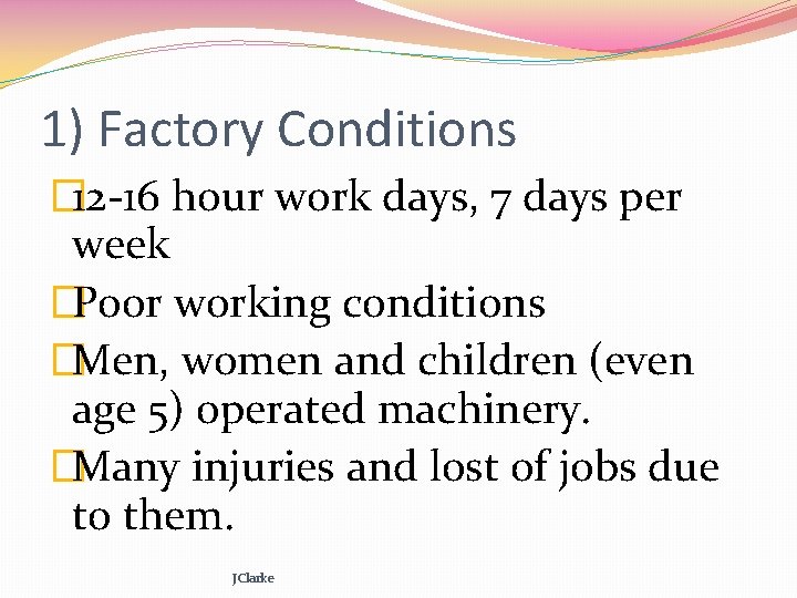 1) Factory Conditions � 12 -16 hour work days, 7 days per week �Poor