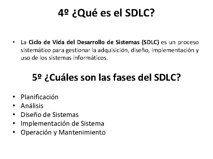 4º ¿Qué es el SDLC? • La Ciclo de Vida del Desarrollo de Sistemas