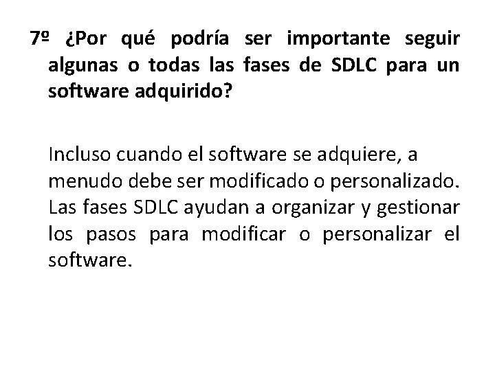 7º ¿Por qué podría ser importante seguir algunas o todas las fases de SDLC