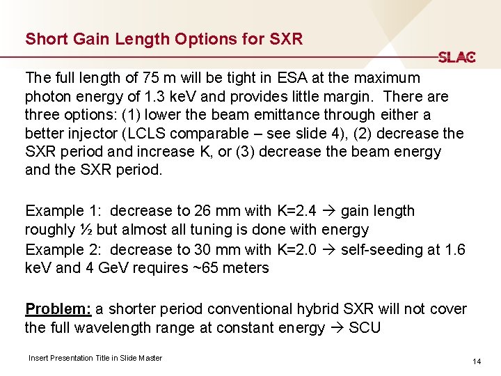 Short Gain Length Options for SXR The full length of 75 m will be