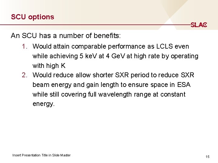 SCU options An SCU has a number of benefits: 1. Would attain comparable performance