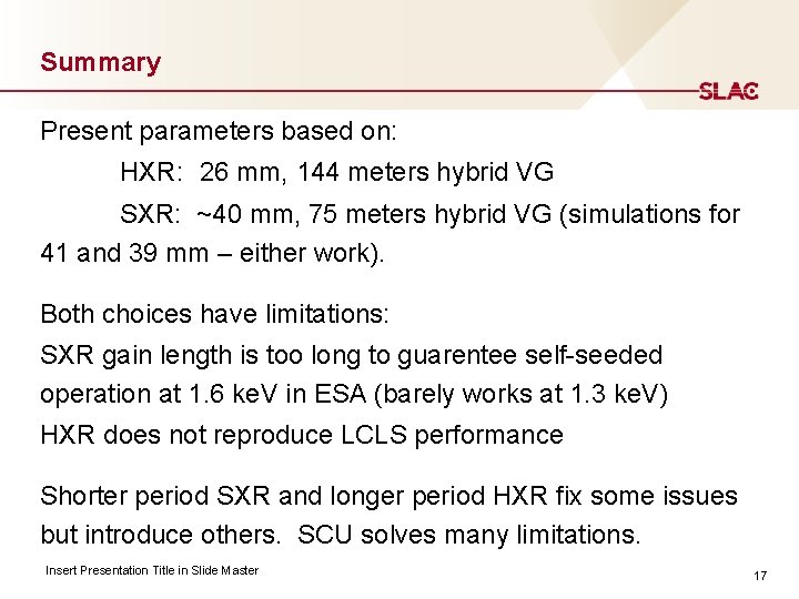 Summary Present parameters based on: HXR: 26 mm, 144 meters hybrid VG SXR: ~40