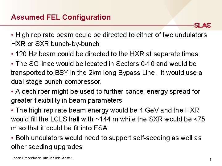 Assumed FEL Configuration • High rep rate beam could be directed to either of