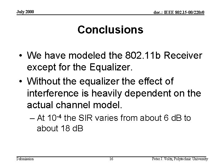 July 2000 doc. : IEEE 802. 15 -00/220 r 0 Conclusions • We have