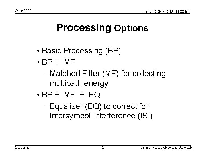 July 2000 doc. : IEEE 802. 15 -00/220 r 0 Processing Options • Basic