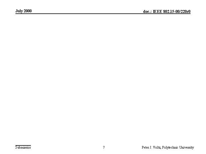 July 2000 Submission doc. : IEEE 802. 15 -00/220 r 0 7 Peter J.