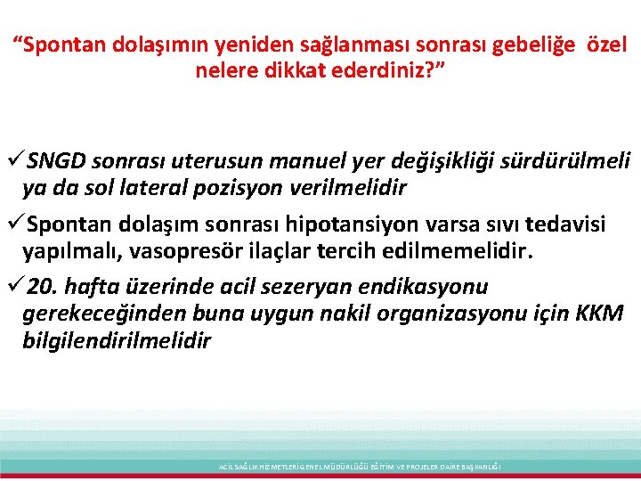 “Spontan dolaşımın yeniden sağlanması sonrası gebeliğe özel nelere dikkat ederdiniz? ” üSNGD sonrası uterusun