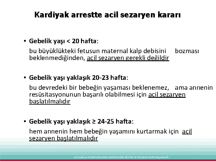 Kardiyak arrestte acil sezaryen kararı • Gebelik yaşı < 20 hafta: bu büyüklükteki fetusun