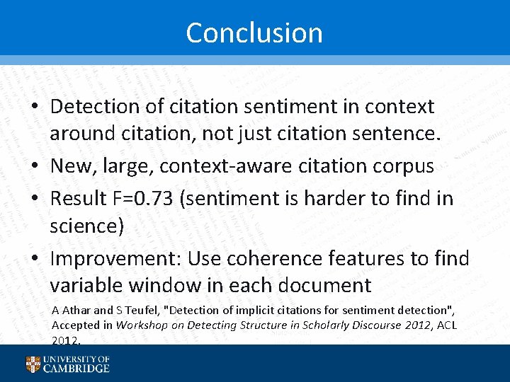 Conclusion • Detection of citation sentiment in context around citation, not just citation sentence.