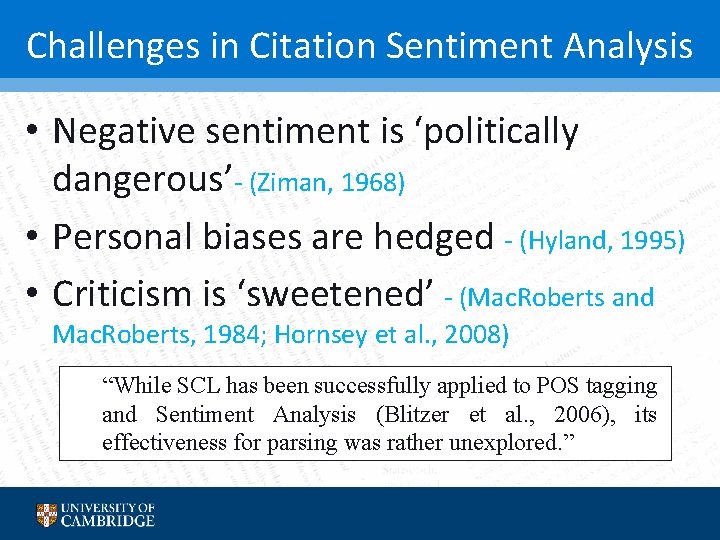 Challenges in Citation Sentiment Analysis • Negative sentiment is ‘politically dangerous’- (Ziman, 1968) •