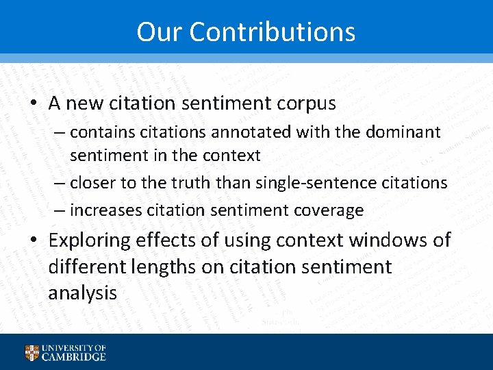 Our Contributions • A new citation sentiment corpus – contains citations annotated with the