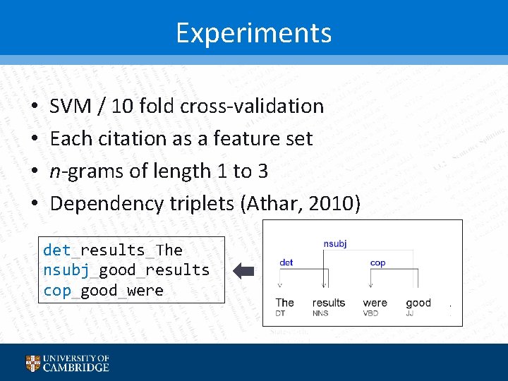 Experiments • • SVM / 10 fold cross-validation Each citation as a feature set
