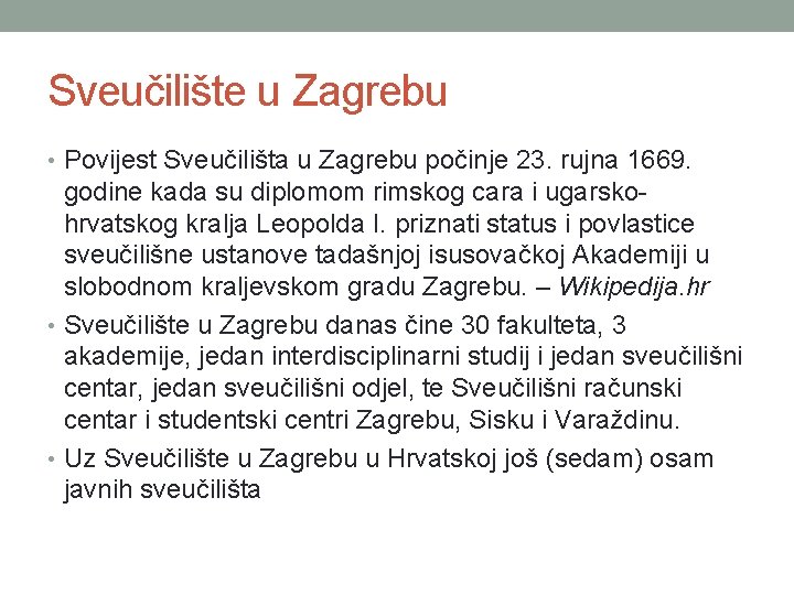 Sveučilište u Zagrebu • Povijest Sveučilišta u Zagrebu počinje 23. rujna 1669. godine kada