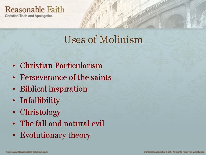 Uses of Molinism • • Christian Particularism Perseverance of the saints Biblical inspiration Infallibility