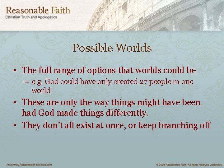 Possible Worlds • The full range of options that worlds could be – e.