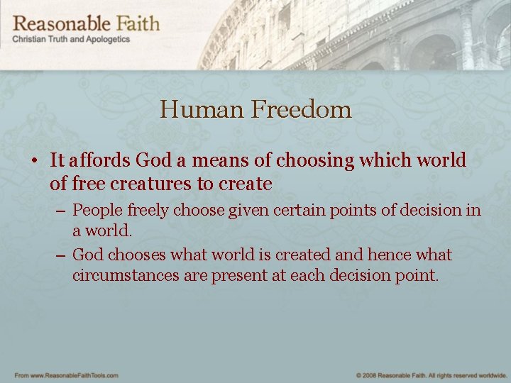 Human Freedom • It affords God a means of choosing which world of free