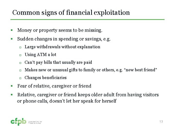 Common signs of financial exploitation § Money or property seems to be missing. §