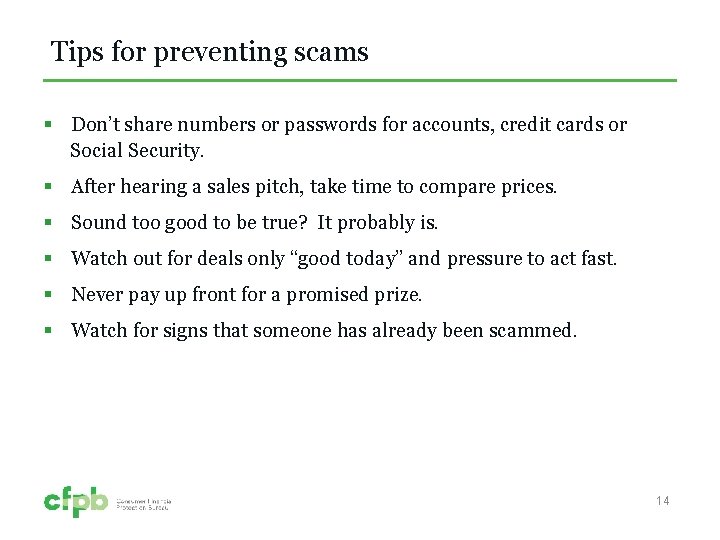 Tips for preventing scams § Don’t share numbers or passwords for accounts, credit cards