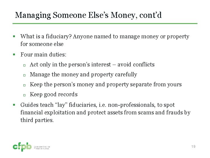 Managing Someone Else’s Money, cont’d § What is a fiduciary? Anyone named to manage
