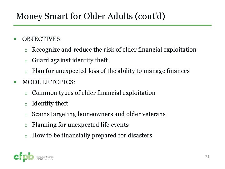 Money Smart for Older Adults (cont’d) § OBJECTIVES: Recognize and reduce the risk of