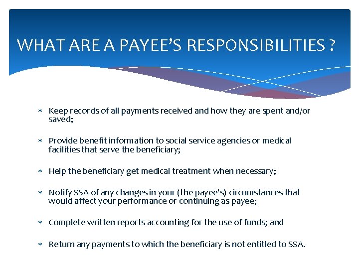 WHAT ARE A PAYEE’S RESPONSIBILITIES ? Keep records of all payments received and how