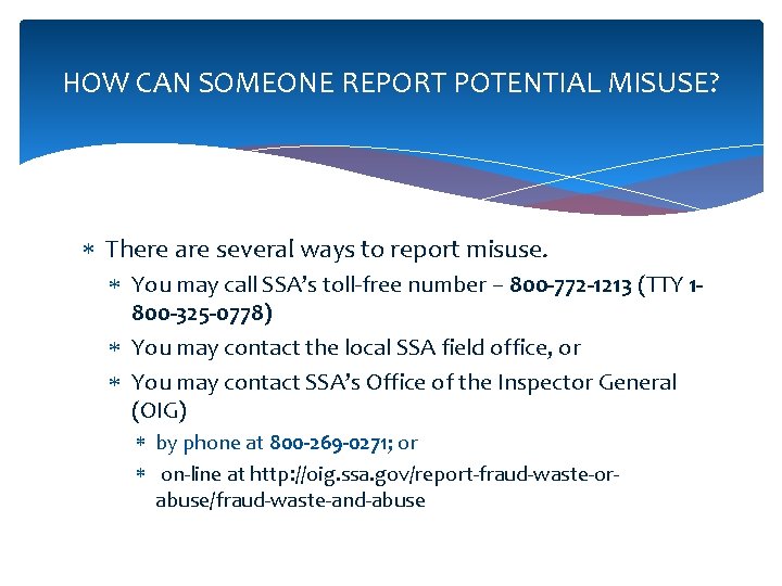 HOW CAN SOMEONE REPORT POTENTIAL MISUSE? There are several ways to report misuse. You