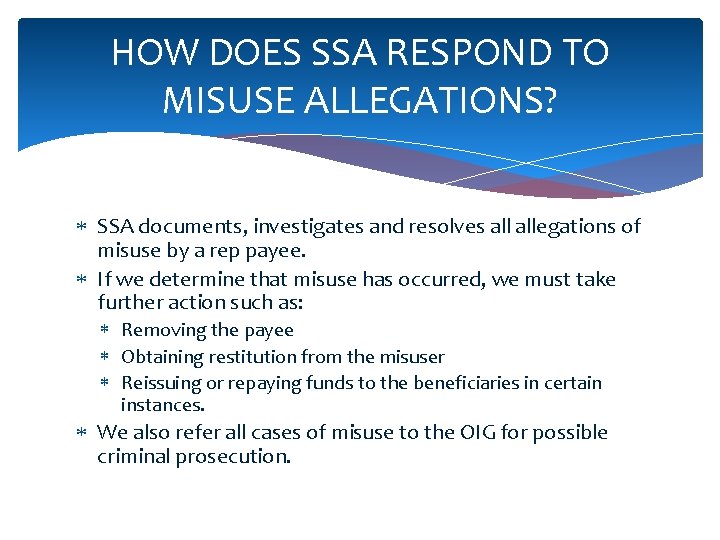 HOW DOES SSA RESPOND TO MISUSE ALLEGATIONS? SSA documents, investigates and resolves allegations of