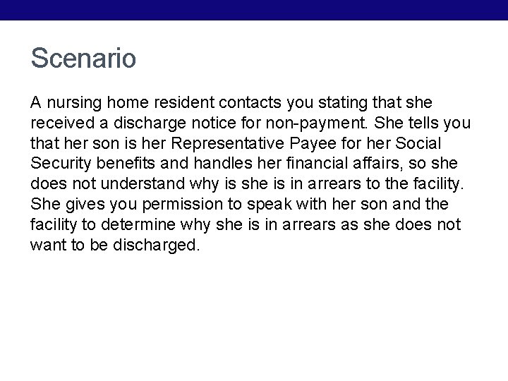 Scenario A nursing home resident contacts you stating that she received a discharge notice