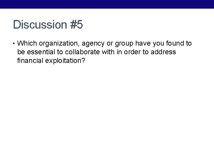 Discussion #5 • Which organization, agency or group have you found to be essential
