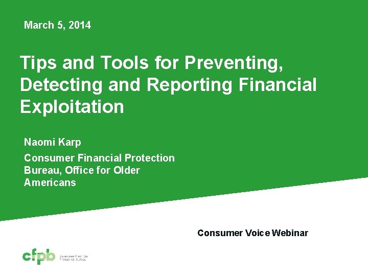 March 5, 2014 Tips and Tools for Preventing, Detecting and Reporting Financial Exploitation Naomi