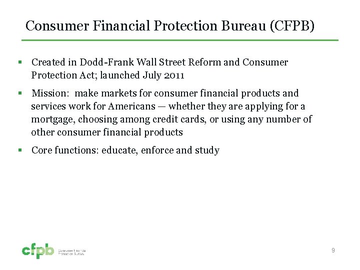 Consumer Financial Protection Bureau (CFPB) § Created in Dodd-Frank Wall Street Reform and Consumer