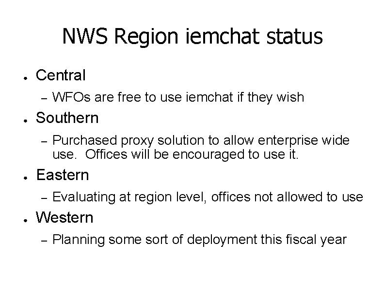 NWS Region iemchat status ● Central – ● Southern – ● Purchased proxy solution