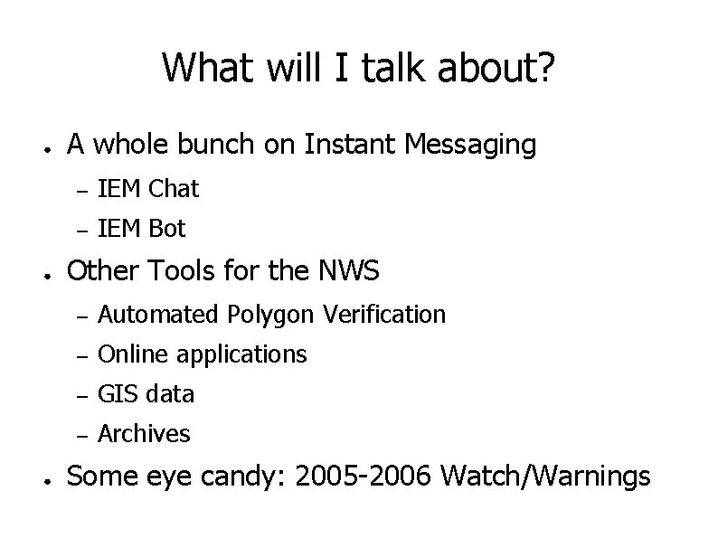 What will I talk about? ● ● ● A whole bunch on Instant Messaging