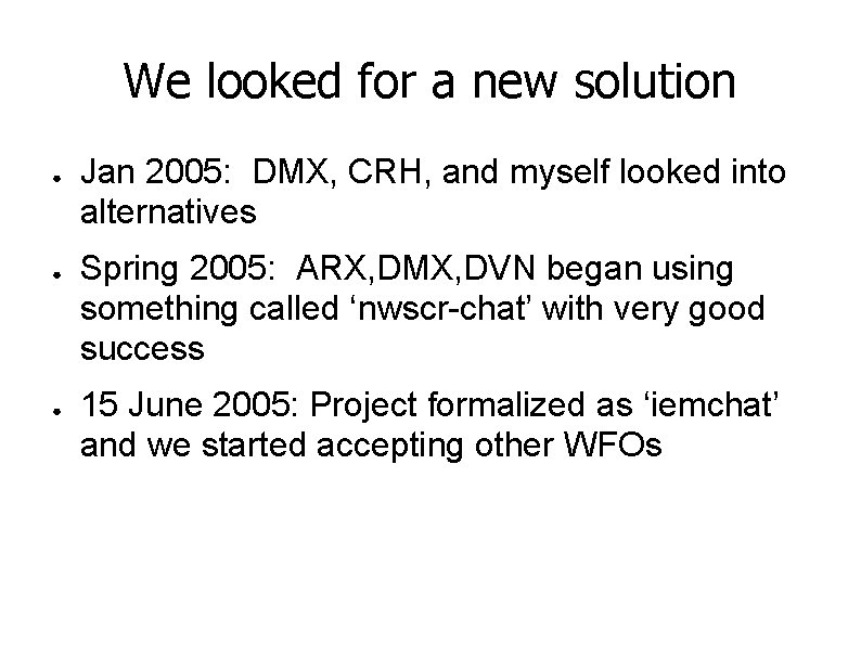 We looked for a new solution ● ● ● Jan 2005: DMX, CRH, and