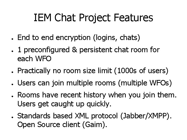 IEM Chat Project Features ● ● End to end encryption (logins, chats) 1 preconfigured