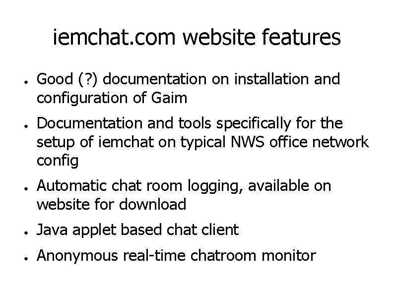 iemchat. com website features ● ● ● Good (? ) documentation on installation and