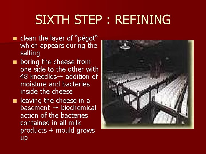 SIXTH STEP : REFINING clean the layer of “pégot“ which appears during the salting