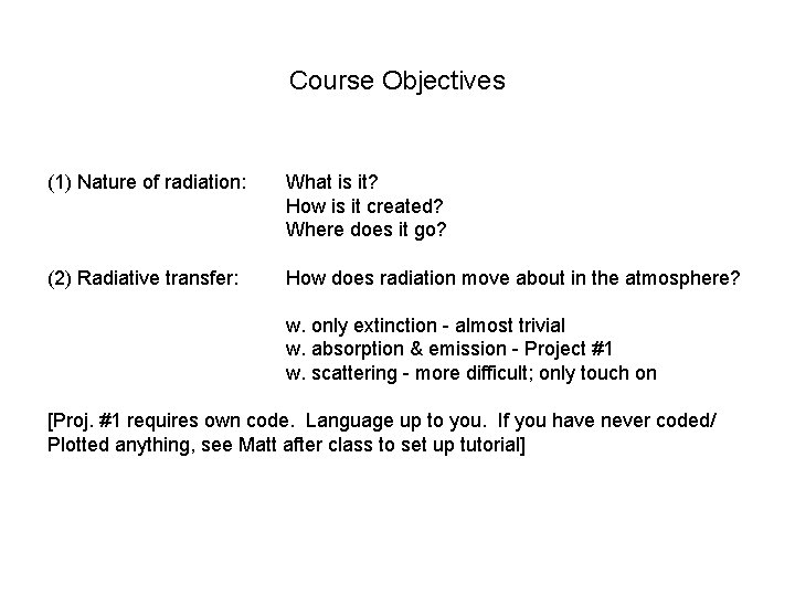 Course Objectives (1) Nature of radiation: What is it? How is it created? Where