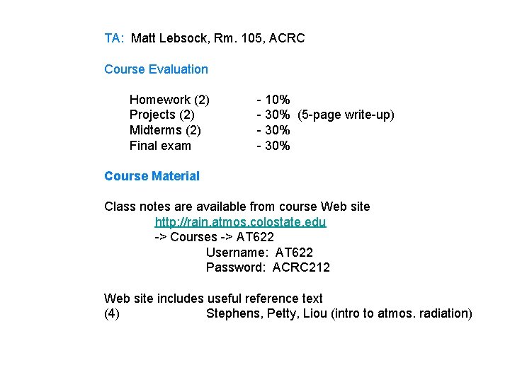 TA: Matt Lebsock, Rm. 105, ACRC Course Evaluation Homework (2) Projects (2) Midterms (2)