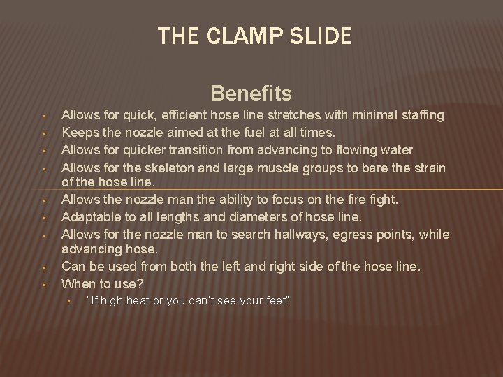 THE CLAMP SLIDE Benefits • • • Allows for quick, efficient hose line stretches