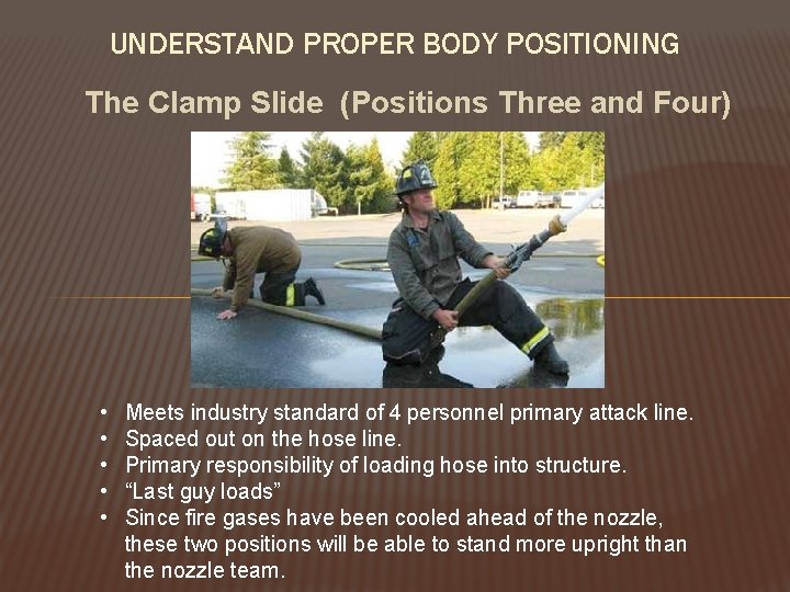 UNDERSTAND PROPER BODY POSITIONING The Clamp Slide (Positions Three and Four) • • •
