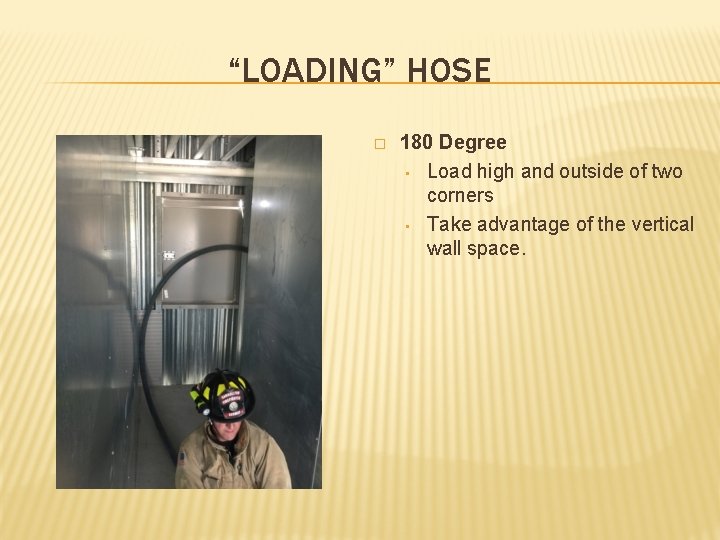 “LOADING” HOSE � 180 Degree • Load high and outside of two corners •