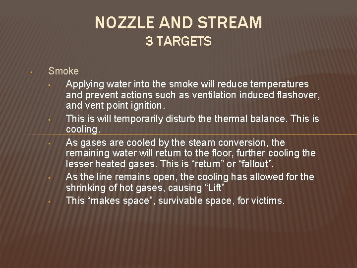 NOZZLE AND STREAM 3 TARGETS • Smoke • Applying water into the smoke will