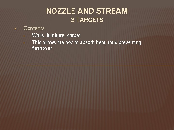 NOZZLE AND STREAM 3 TARGETS • Contents • • Walls, furniture, carpet This allows