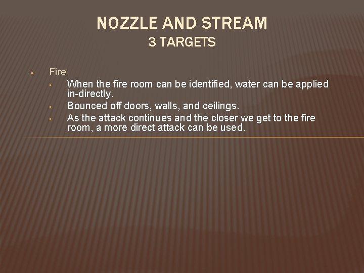 NOZZLE AND STREAM 3 TARGETS • Fire • • • When the fire room