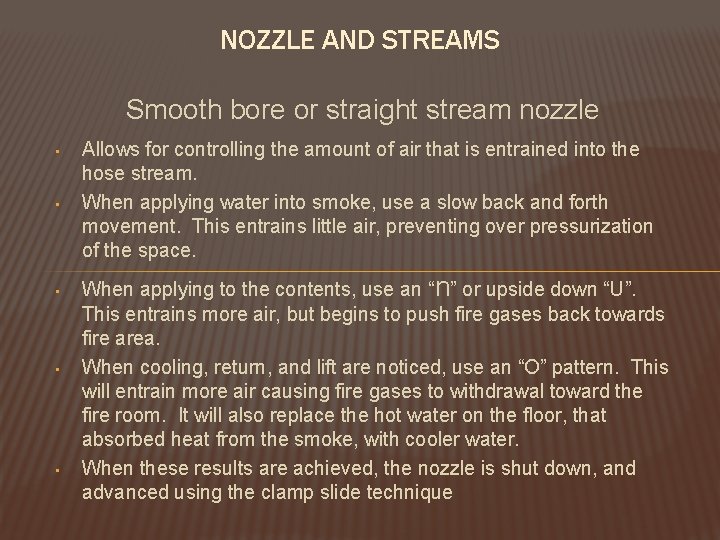 NOZZLE AND STREAMS Smooth bore or straight stream nozzle • • • Allows for