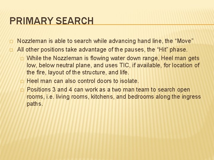 PRIMARY SEARCH � � Nozzleman is able to search while advancing hand line, the