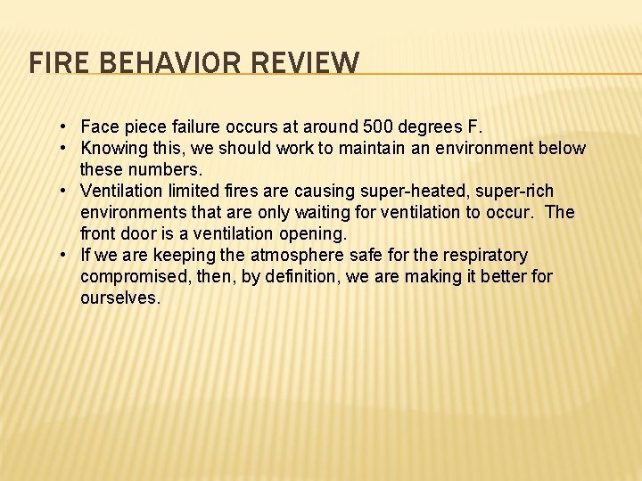 FIRE BEHAVIOR REVIEW • Face piece failure occurs at around 500 degrees F. •